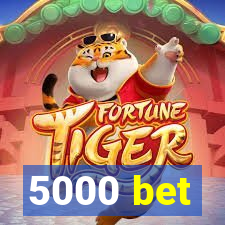 5000 bet